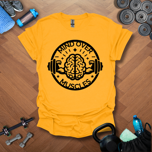 Mind Over Muscles T-Shirt