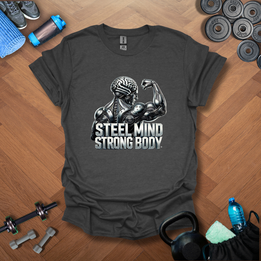 Steel Mind Strong Body T-Shirt