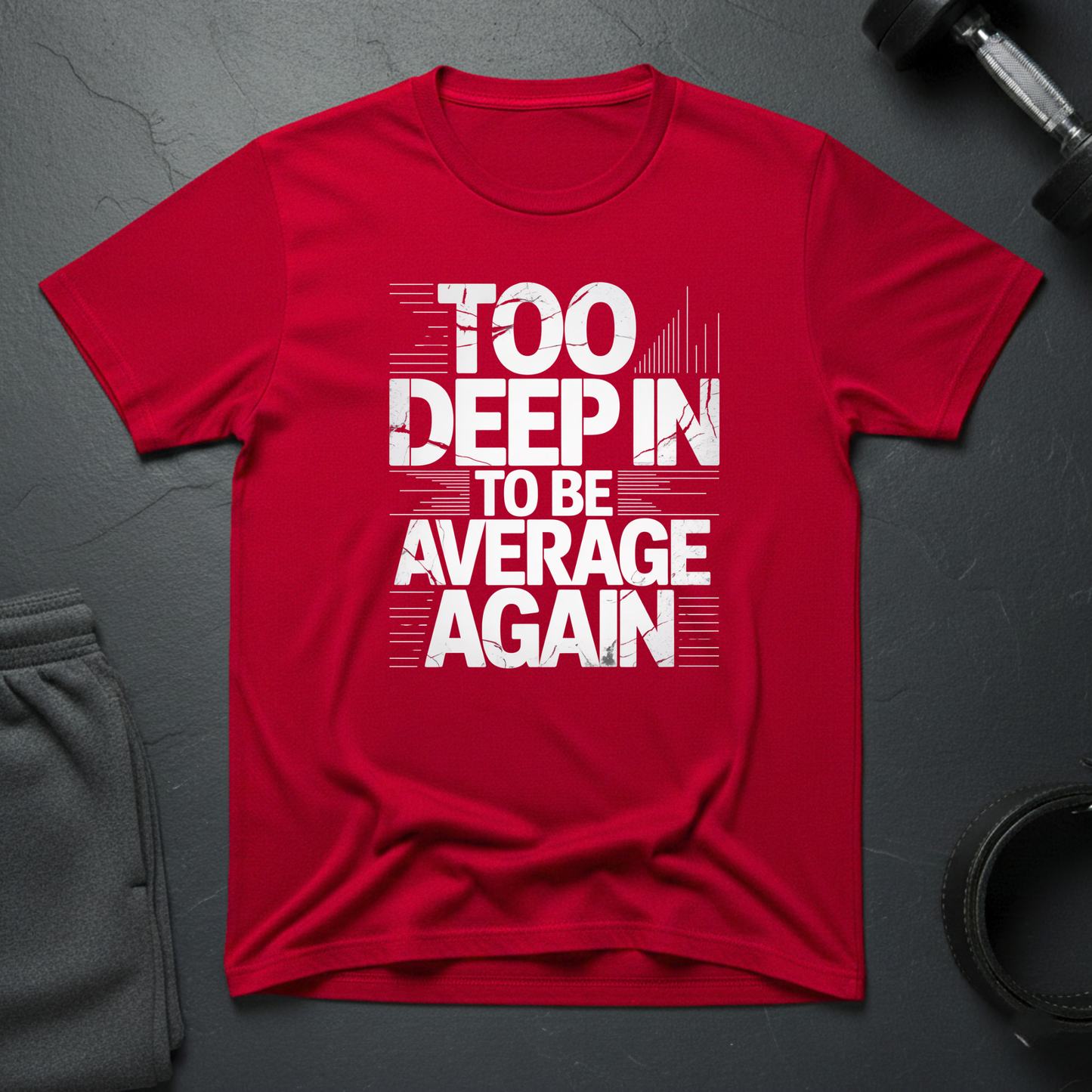Too Deep In To Be Average Again T-Shirt