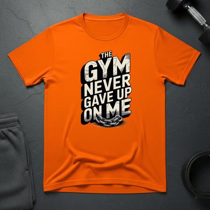 The Gym Never Gave Up On Me T-Shirt
