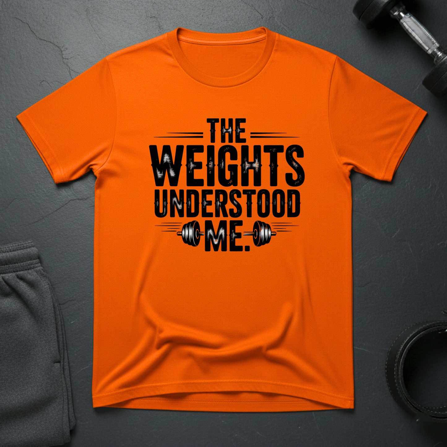 The Weights Understood Me T-Shirt
