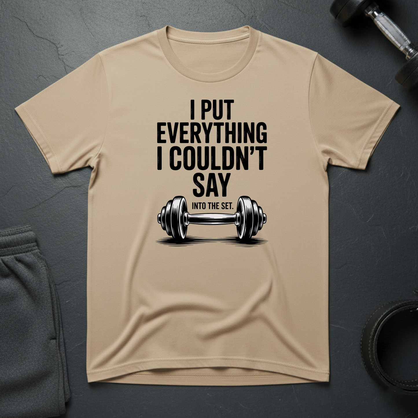I Put Everything I Could't Say T-Shirt