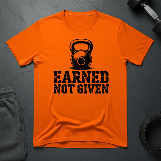 Earned Not Given T-Shirt