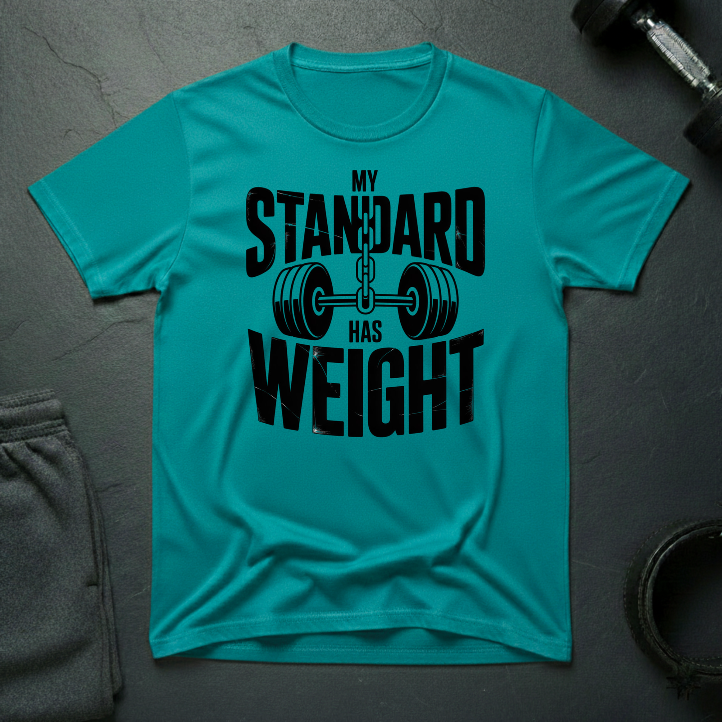 My Standard Has Weight T-Shirt