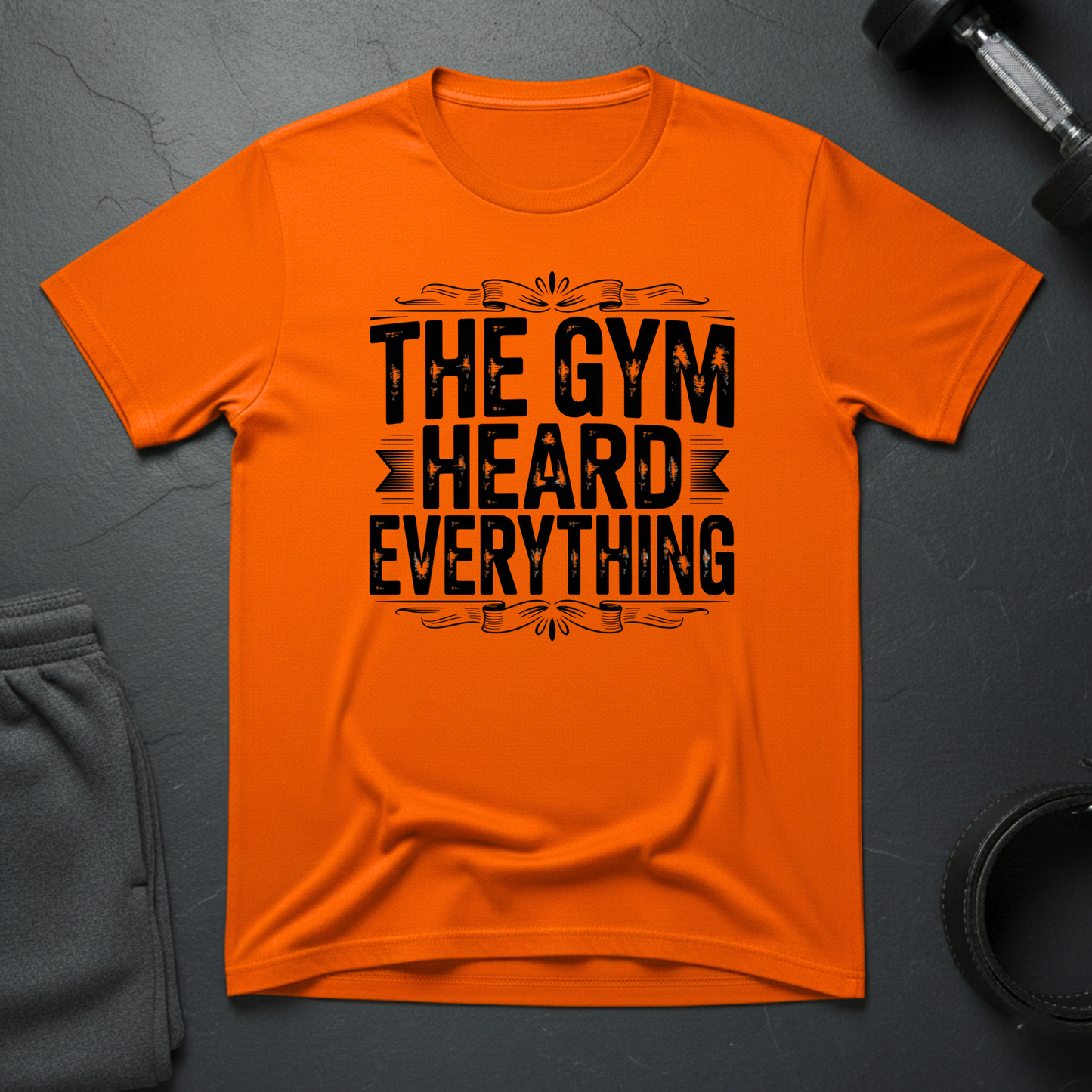 The Gym Heard Everything T-Shirt
