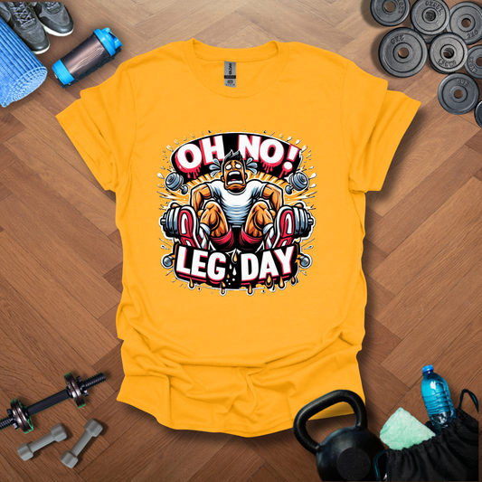 Oh No! Leg Day T-Shirt