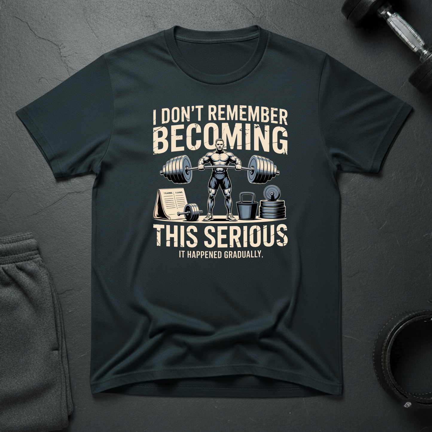 I Don't Remember Becoming This Serious T-Shirt