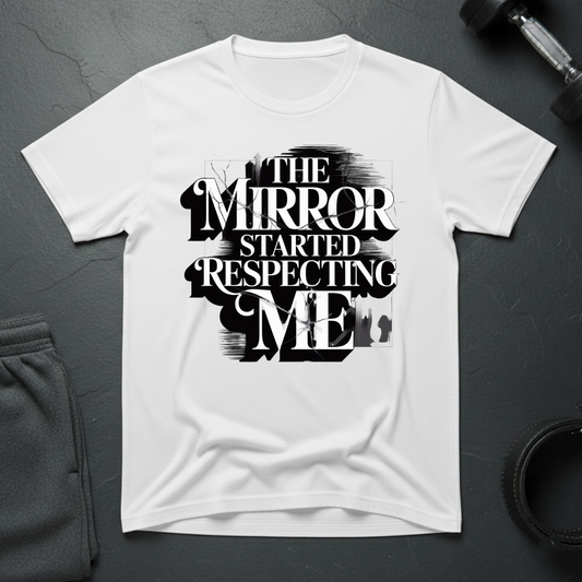 The Mirror Started Respecting Me T-Shirt
