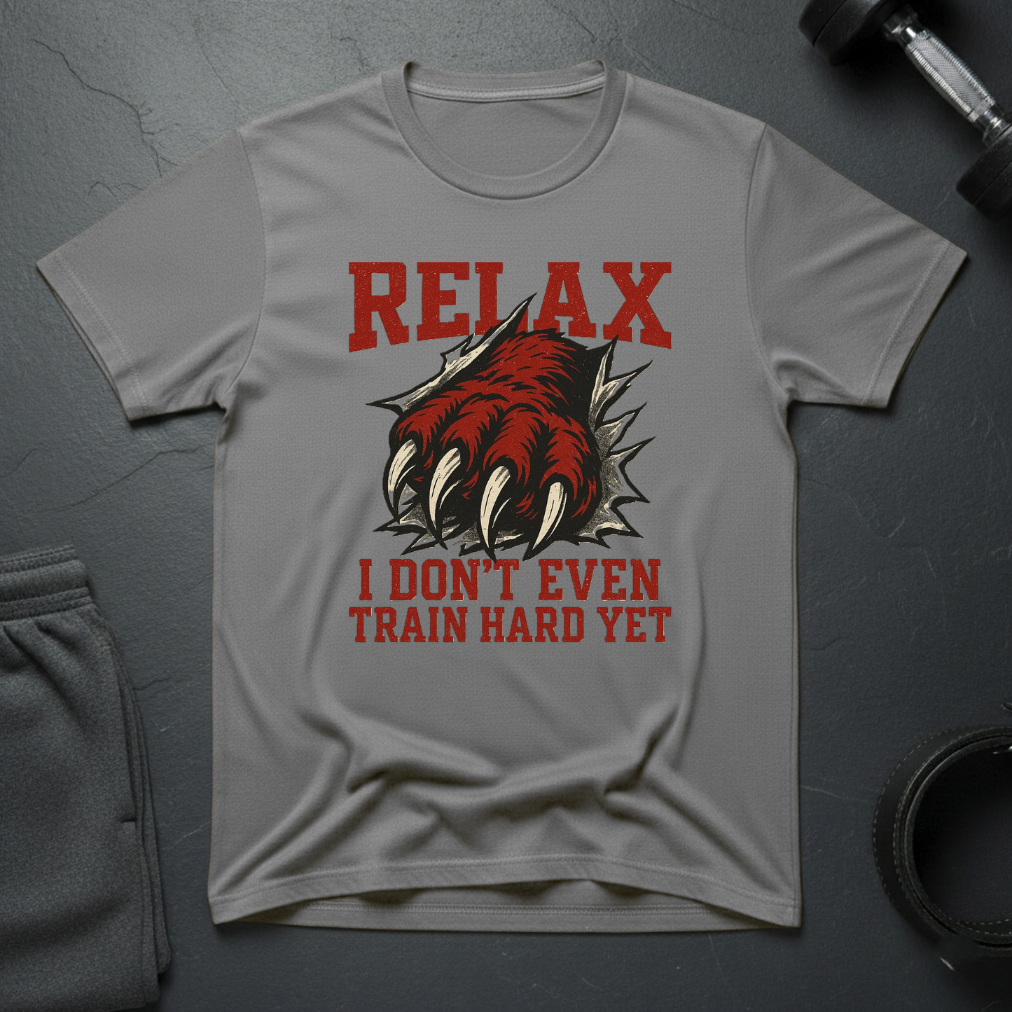Relax I Don't Even Train Hard Yet T-Shirt