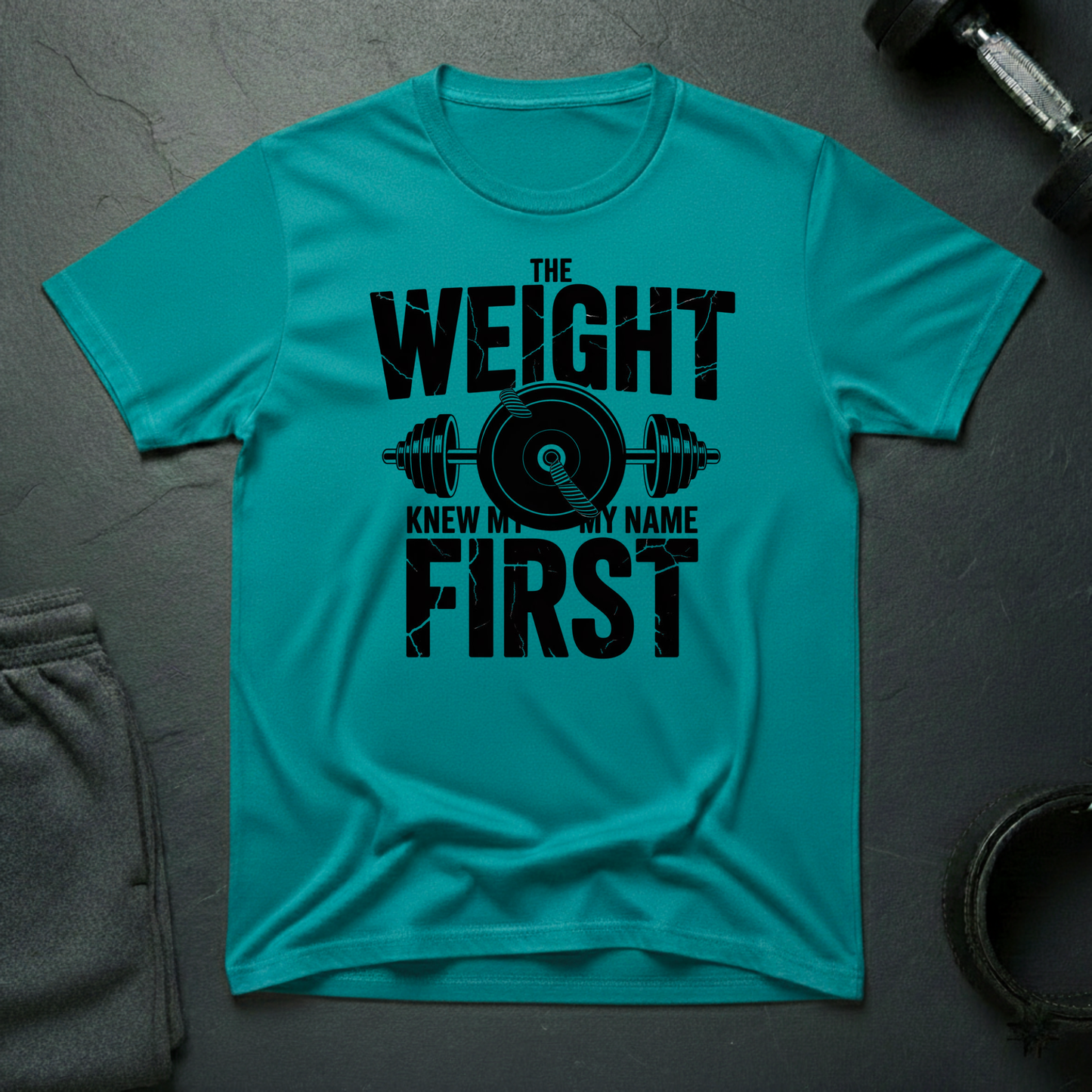 The Weight Knew My Name First T-Shirt