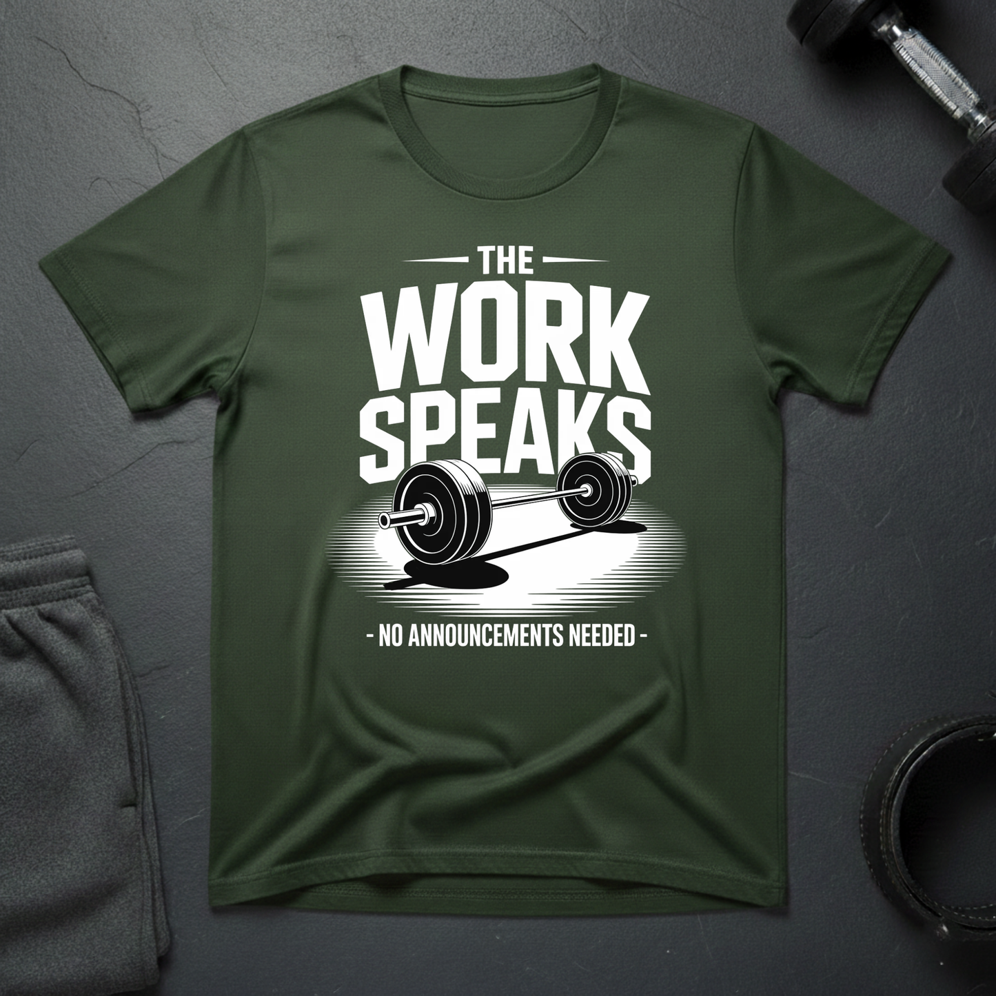 The Work Speaks No Announcement Needed T-Shirt
