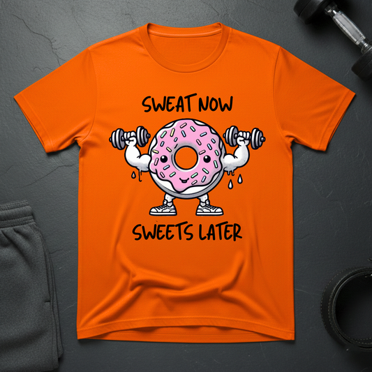 Sweat Now Sweets Later T-Shirt