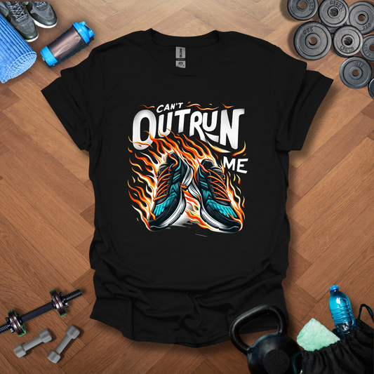 Can't Outrun Me T-Shirt