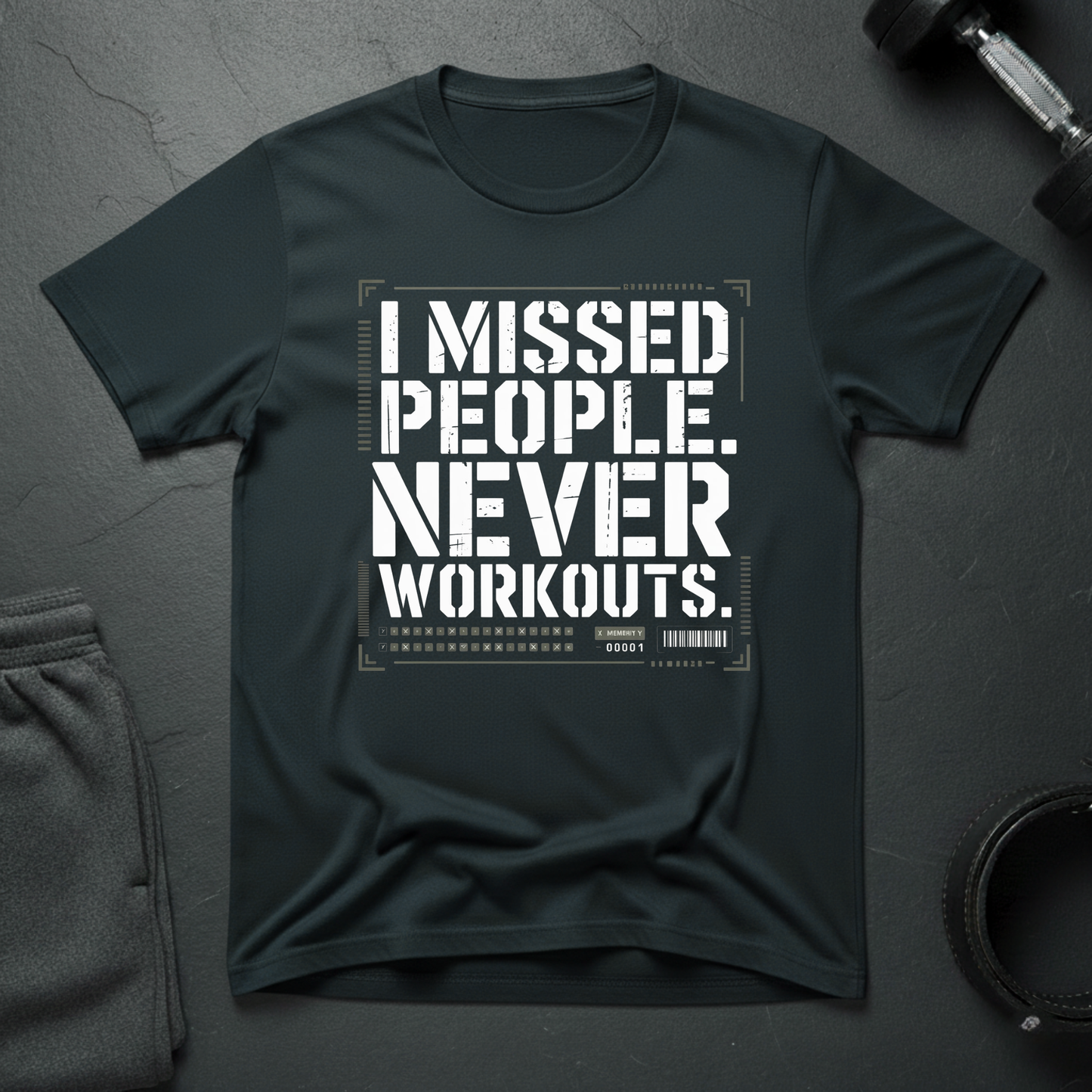 I Missed People Never Workouts T-Shirt