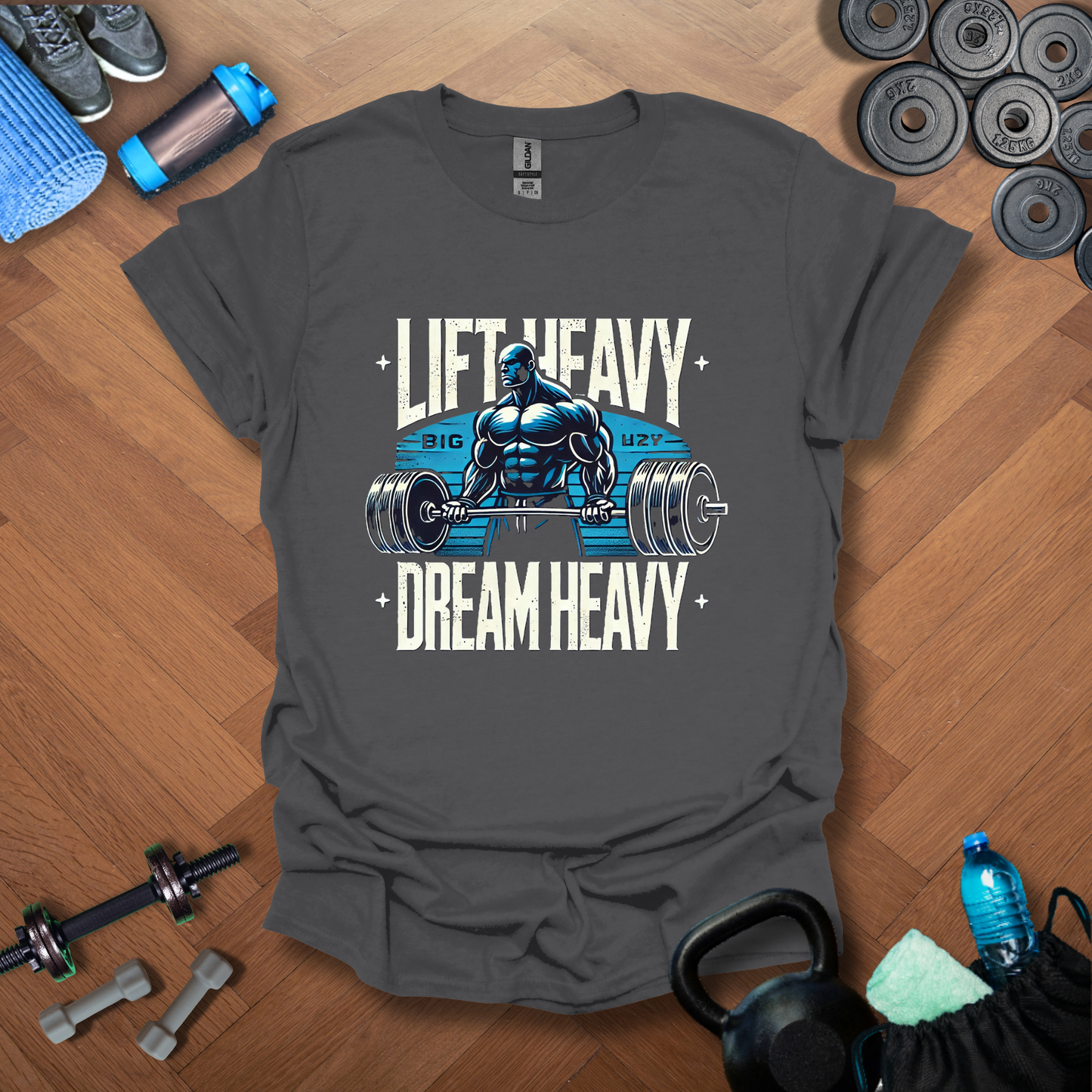 Lift Heavy Dream Heavy T-Shirt