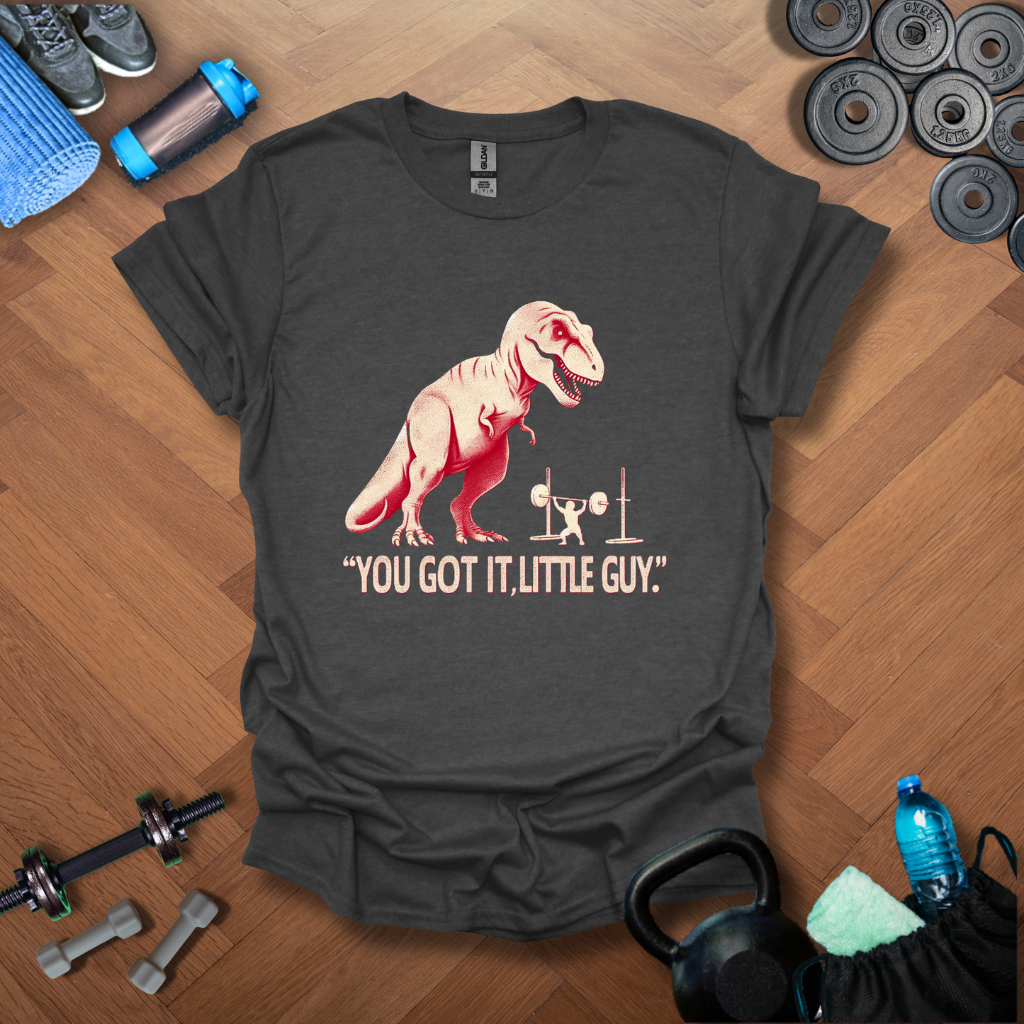 You Got It,Little Guy T-Shirt