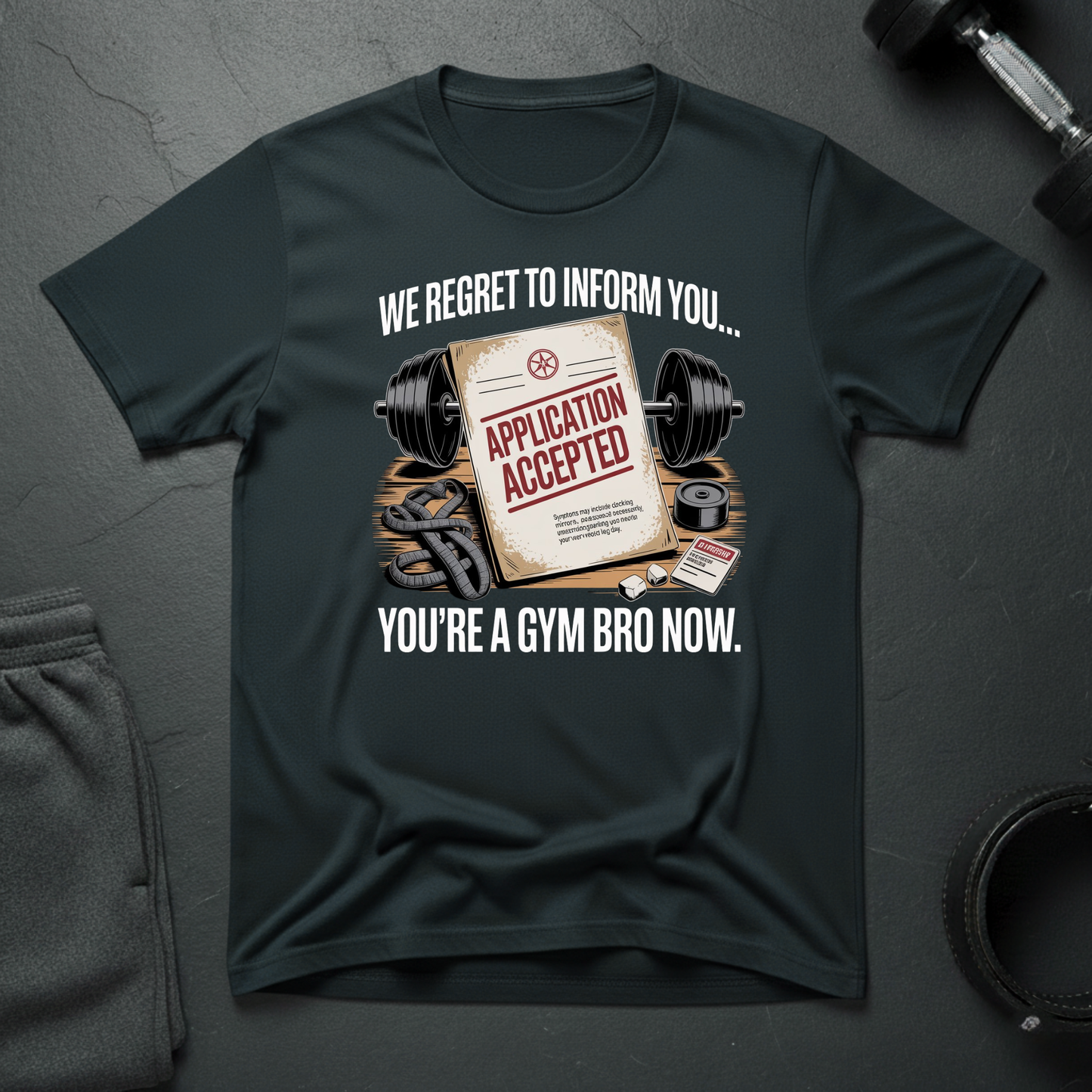 We Regret To Inform You You're A Gym Bro Now T-Shirt