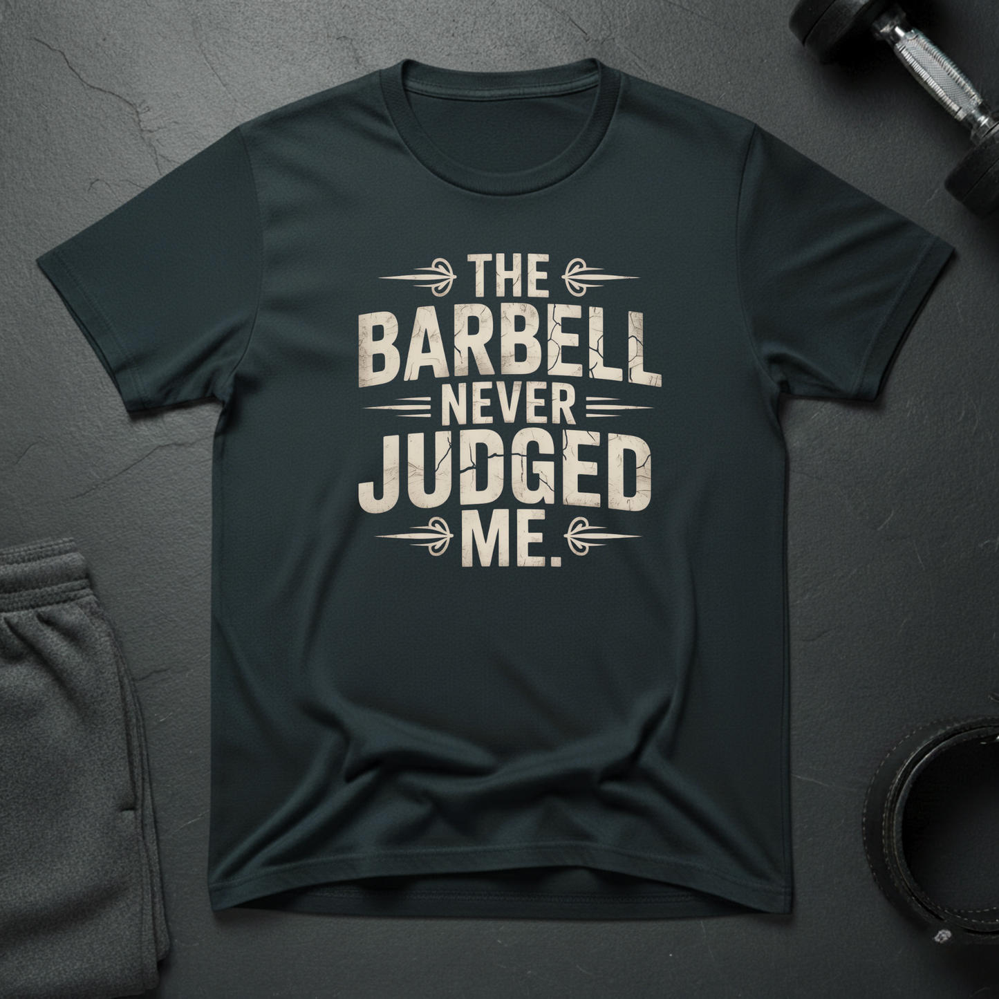 The Barbell Never Judged Me T-Shirt