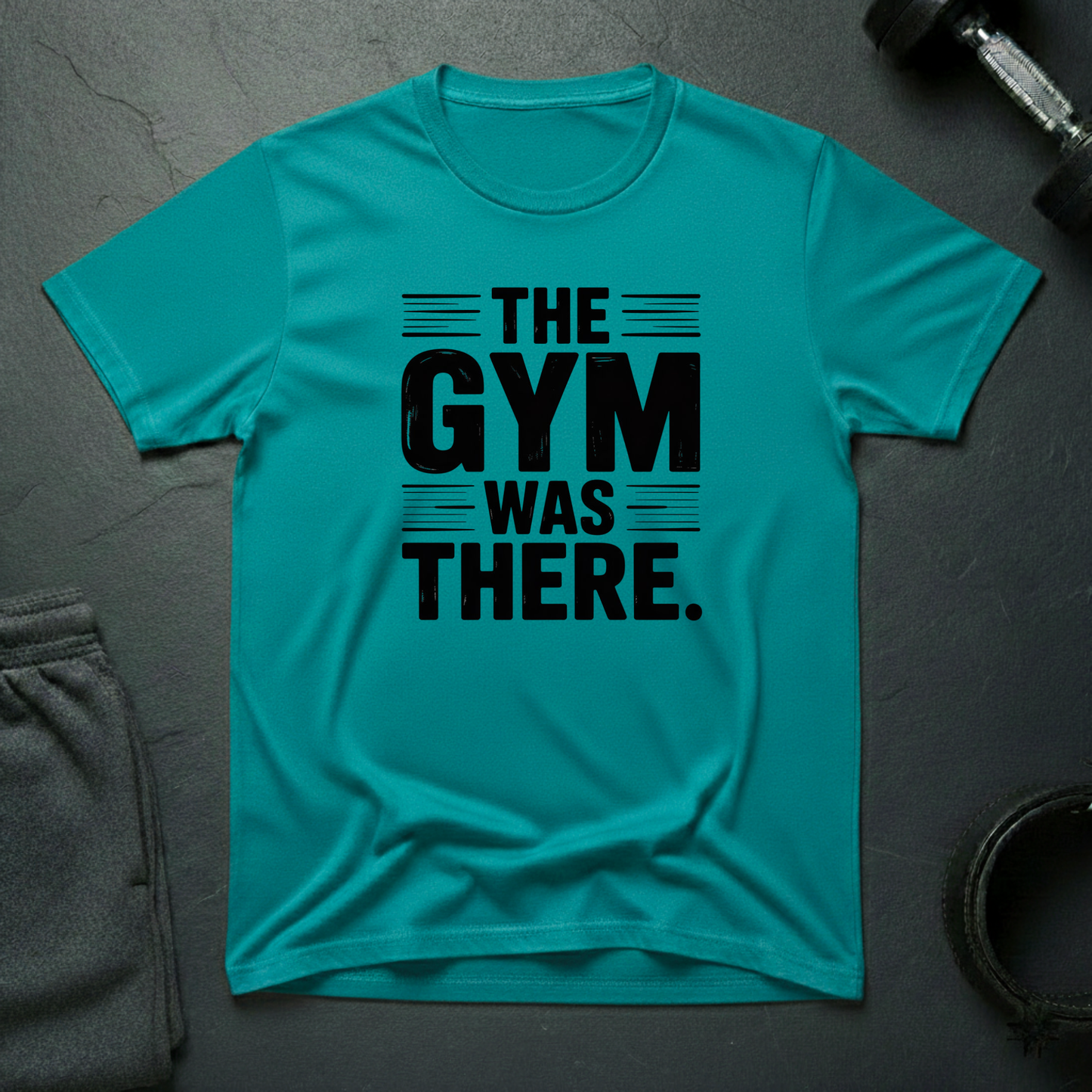 The Gym Was There T-Shirt