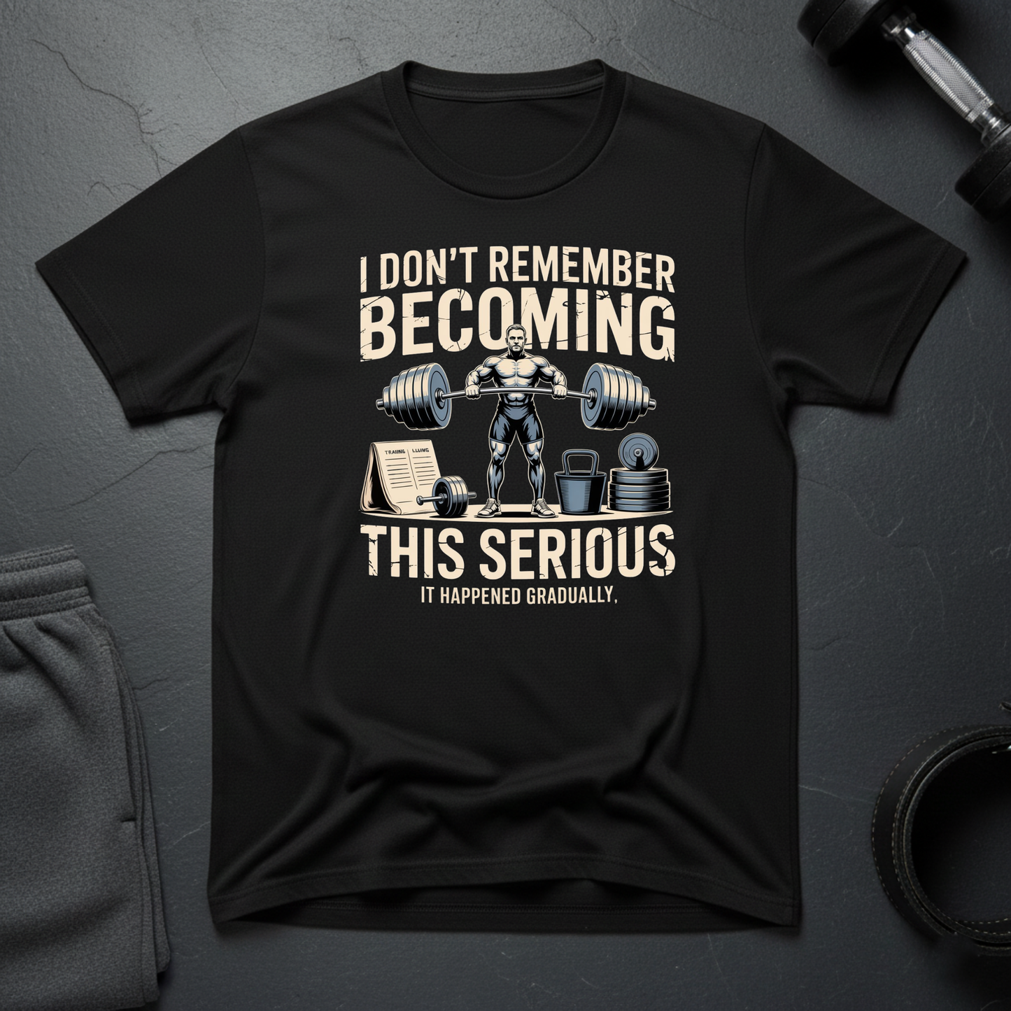 I Don't Remember Becoming This Serious T-Shirt