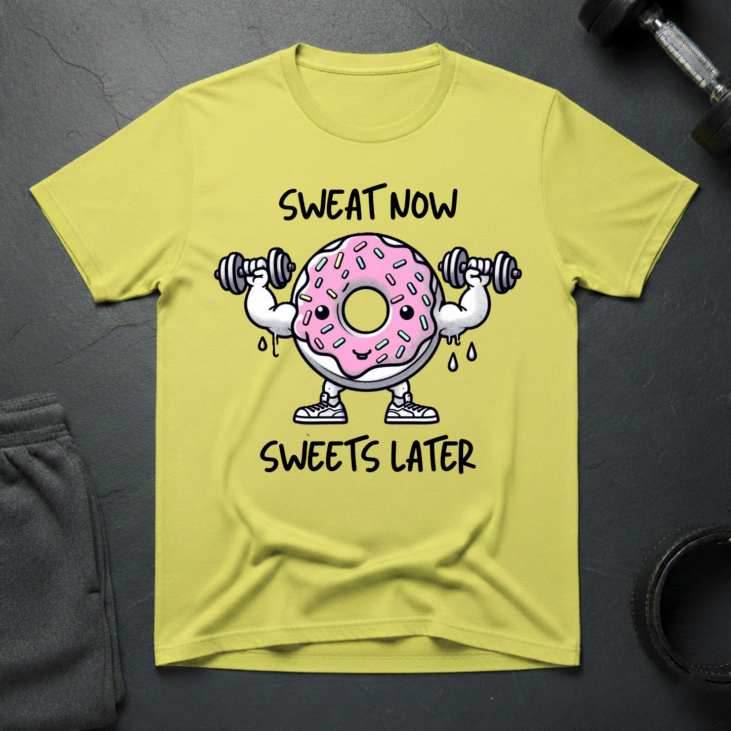 Sweat Now Sweets Later T-Shirt
