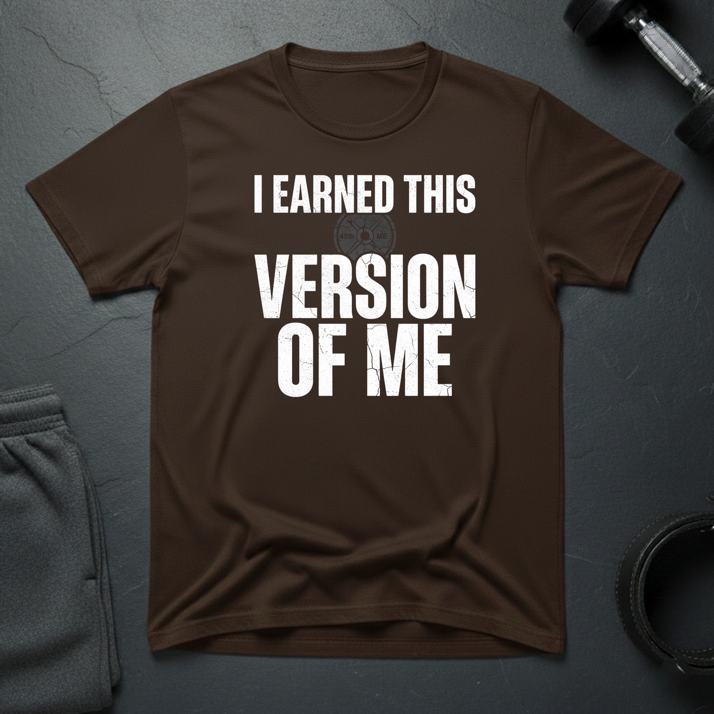 I Earned This Version Of Me T-Shirt