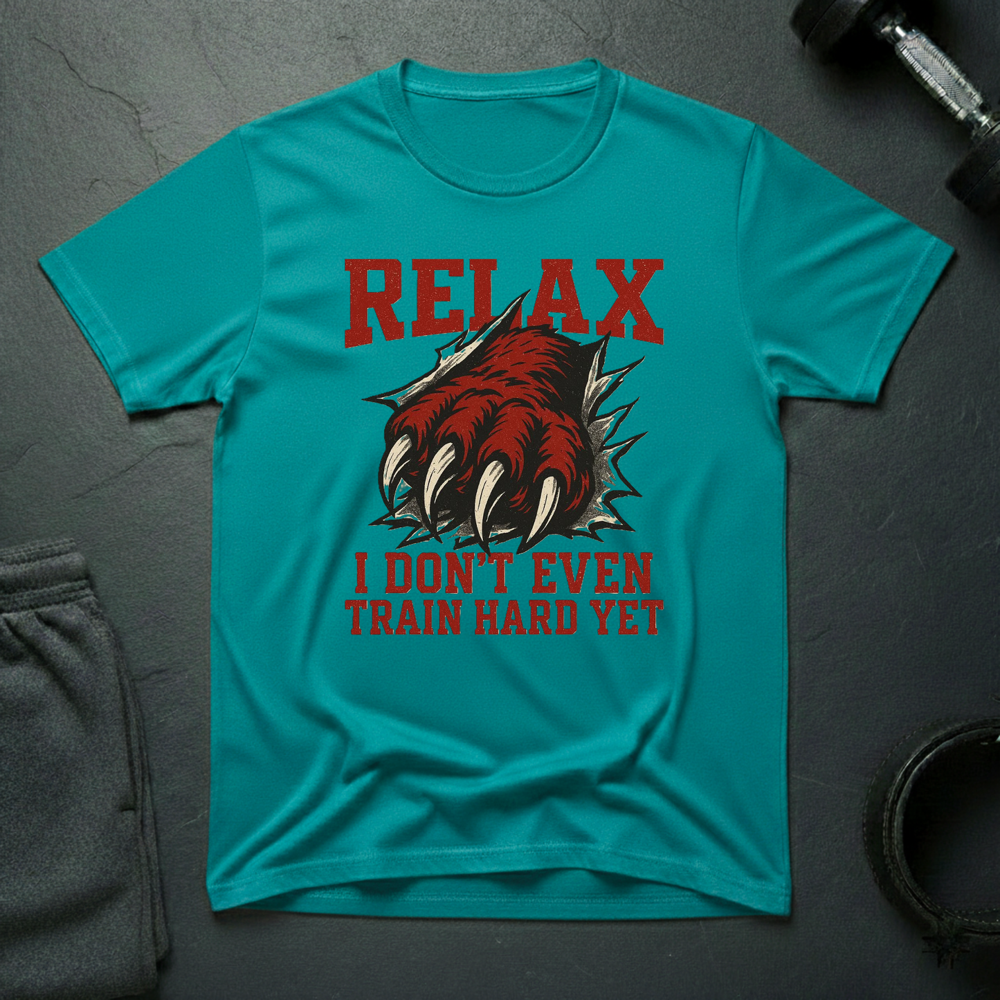 Relax I Don't Even Train Hard Yet T-Shirt