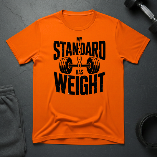 My Standard Has Weight T-Shirt