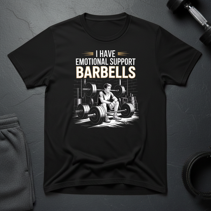I Have Emotional Support Barbells T-Shirt
