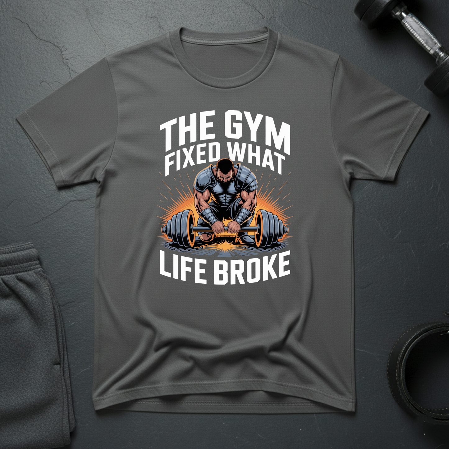 The Gym Fixed What Life Broke T-Shirt