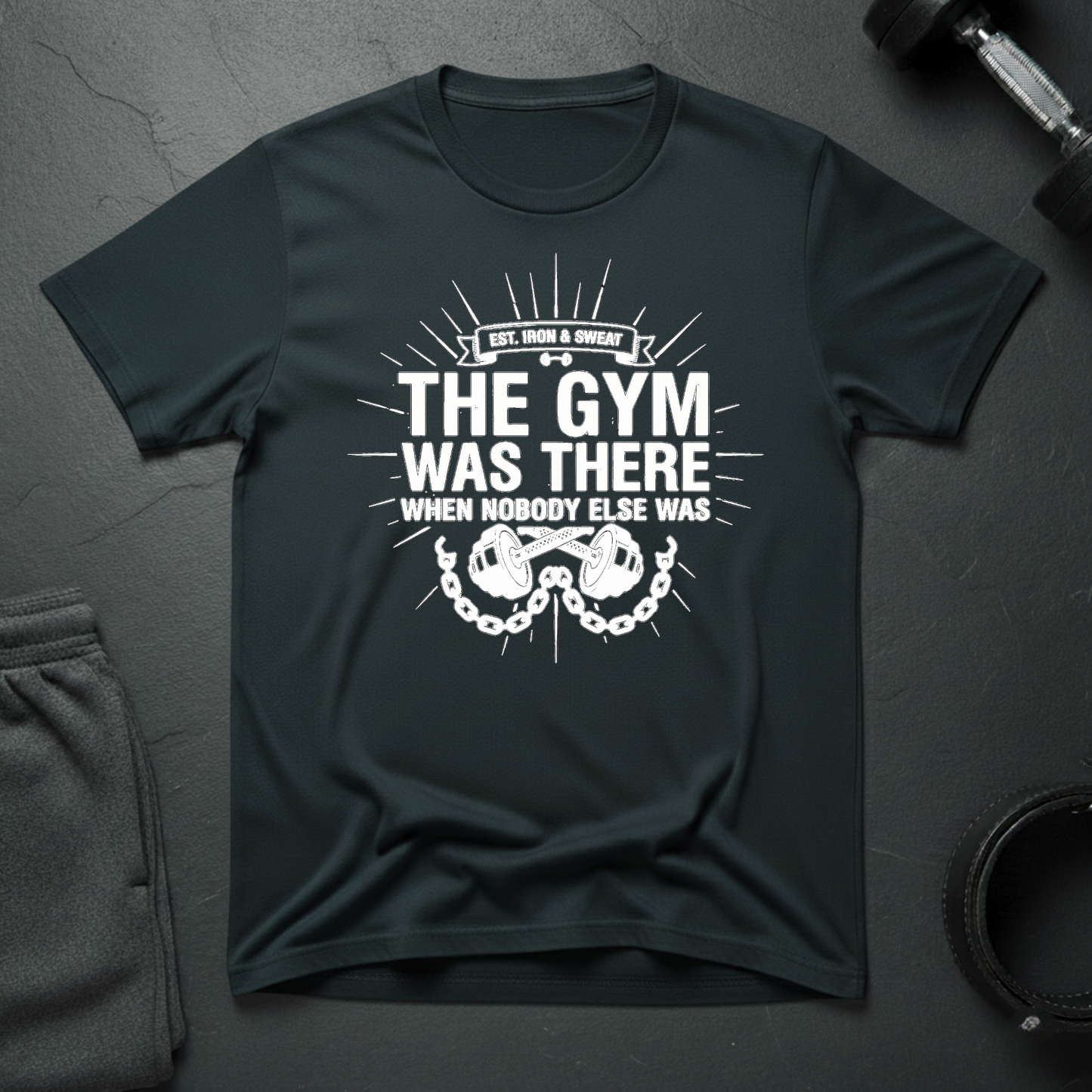 The Gym Was There When Nobody Else Was T-Shirt