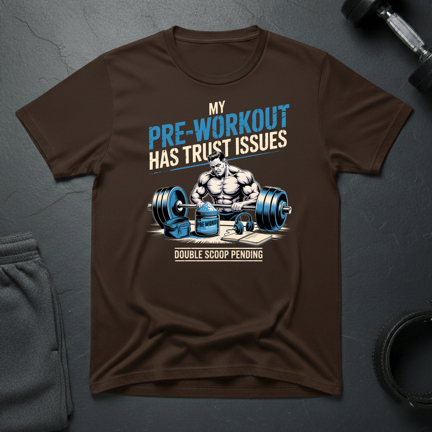 My Pre-Workout Has Trust Issues T-Shirt