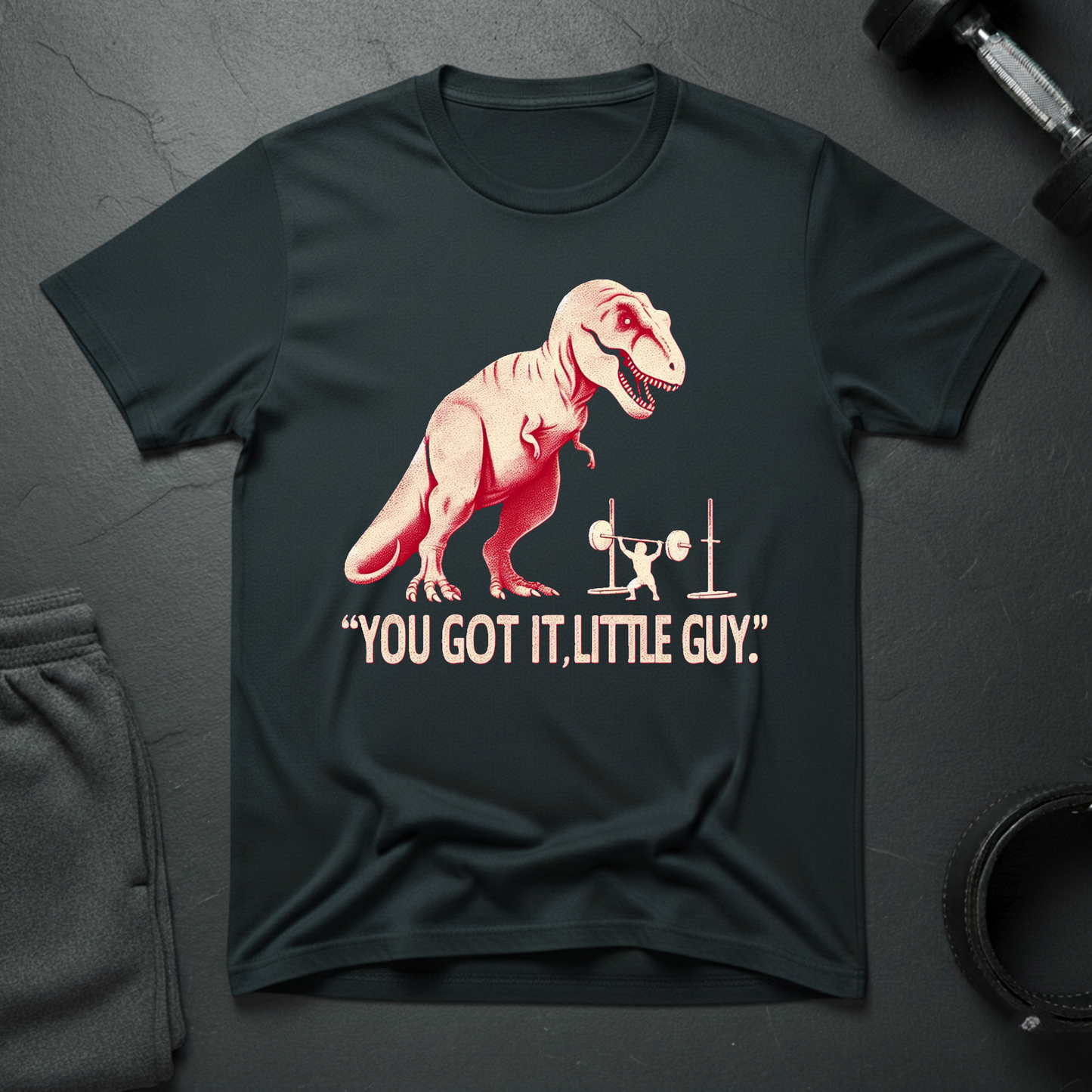You Got It,Little Guy T-Shirt