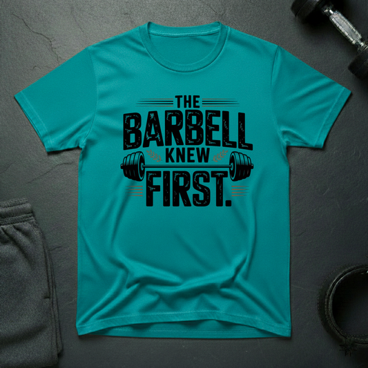 The Barbell Knew First T-Shirt