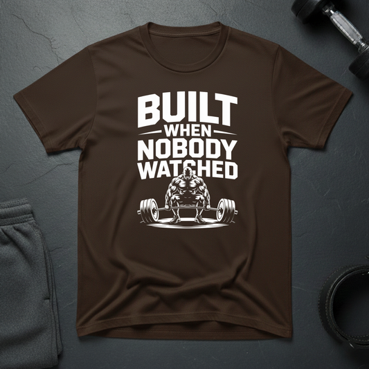 Built When Nobody Watched T-Shirt
