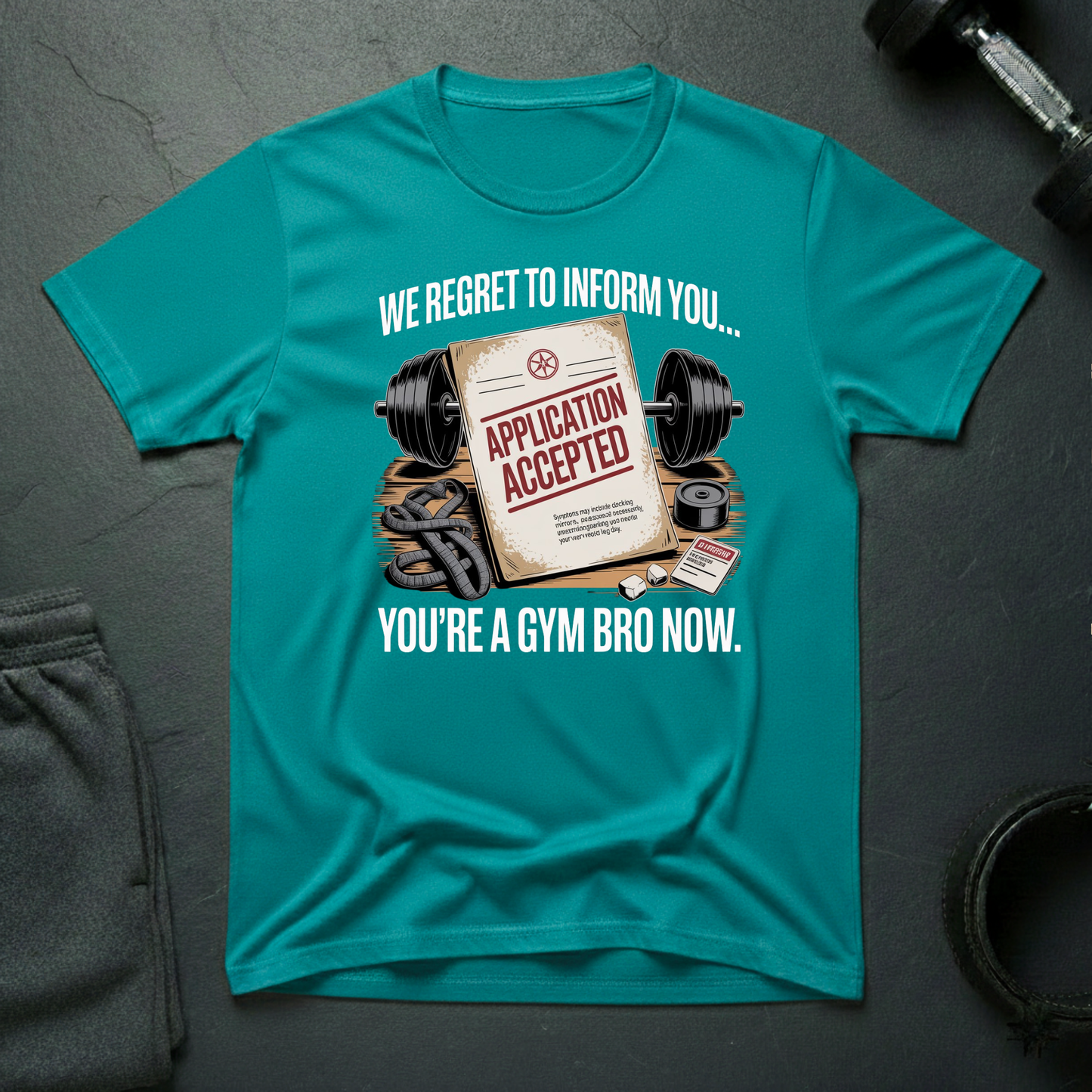 We Regret To Inform You You're A Gym Bro Now T-Shirt
