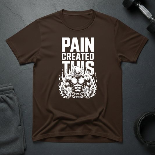 Pain Created This T-Shirt