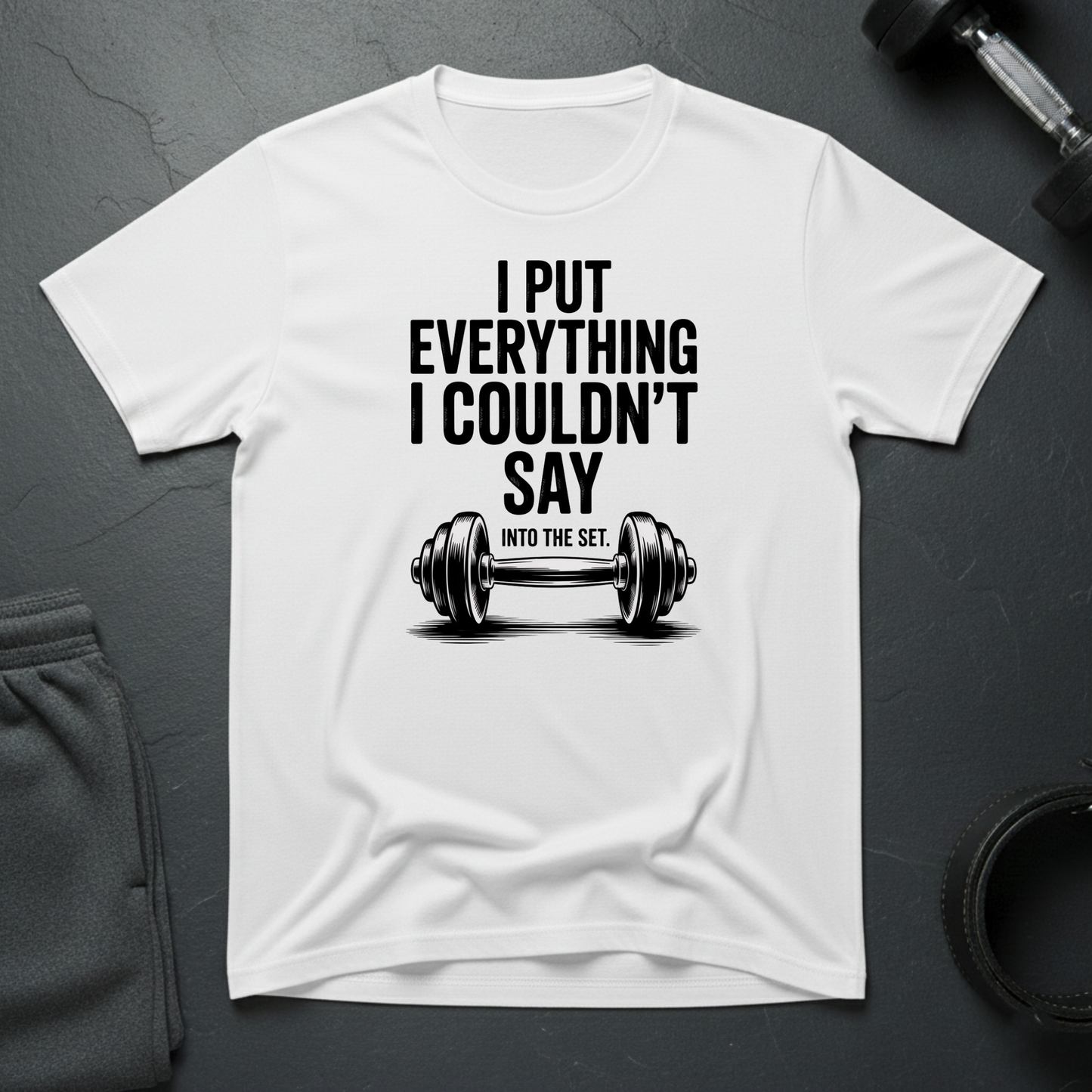 I Put Everything I Could't Say T-Shirt