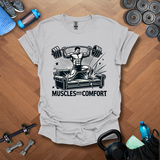 Muscles Over ComfortT-Shirt