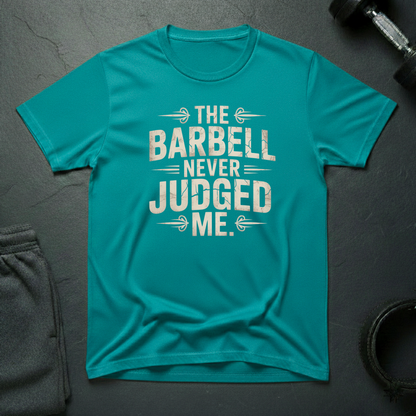 The Barbell Never Judged Me T-Shirt