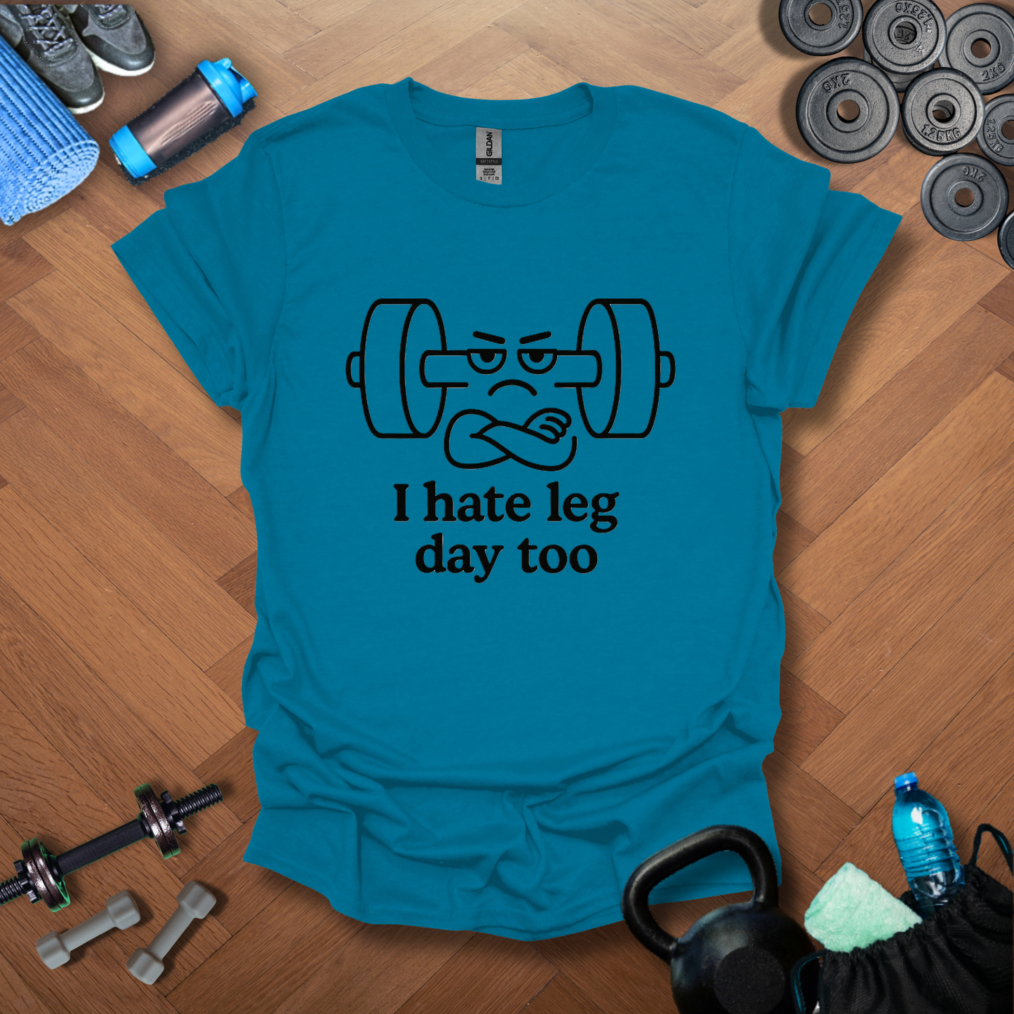 I hate leg day too T-shirt