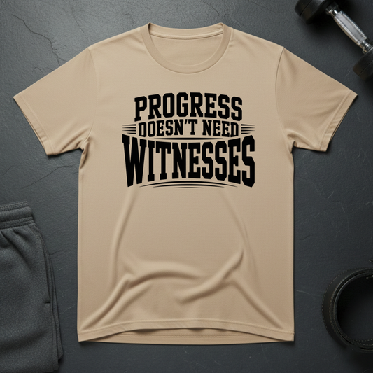 Progress Doesn't Need Witness T-Shirt