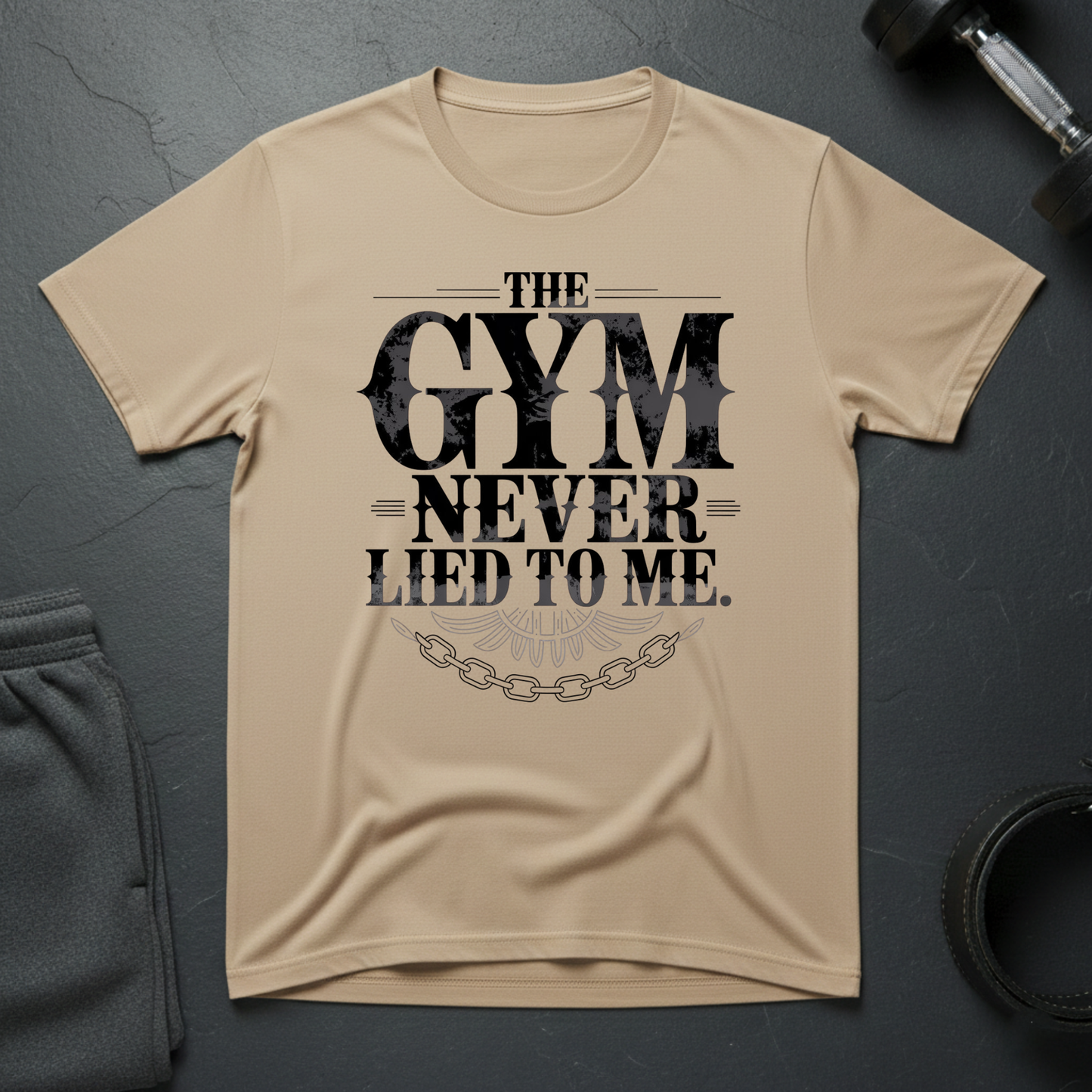 The Gym Never Lied To Me T-Shirt