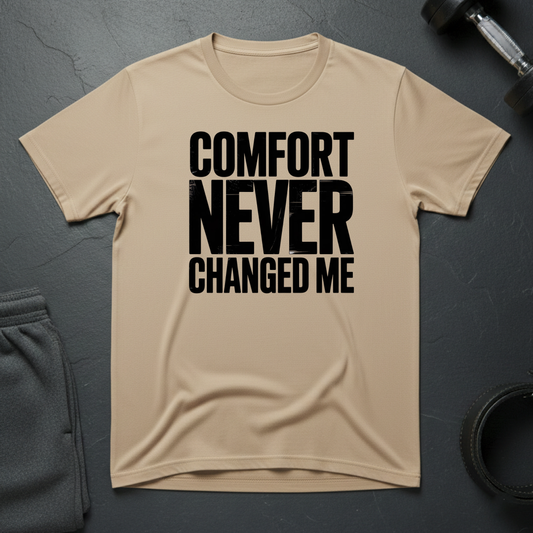 Comfort Never Changed Me T-Shirt