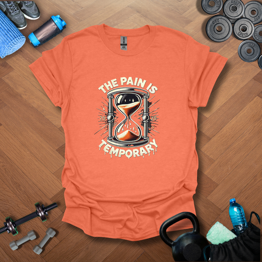 The Pain Is Temporary T-Shirt