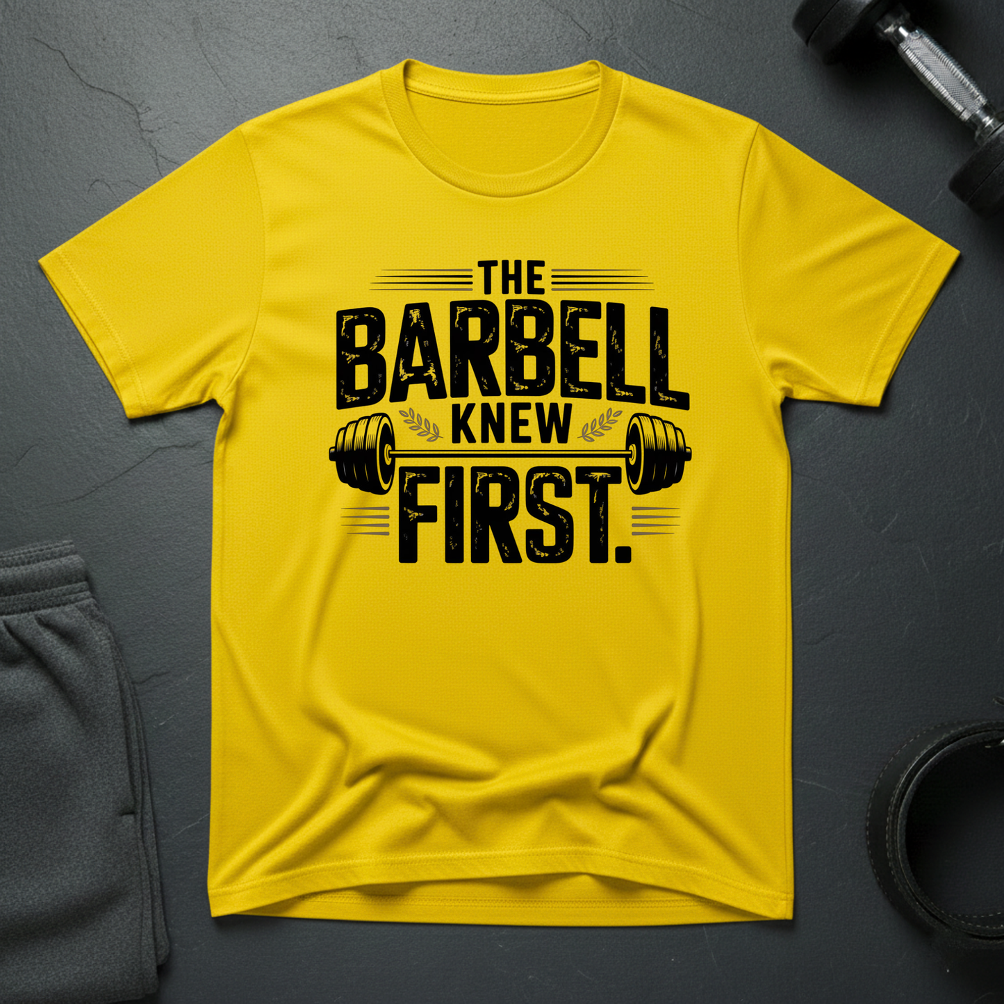 The Barbell Knew First T-Shirt