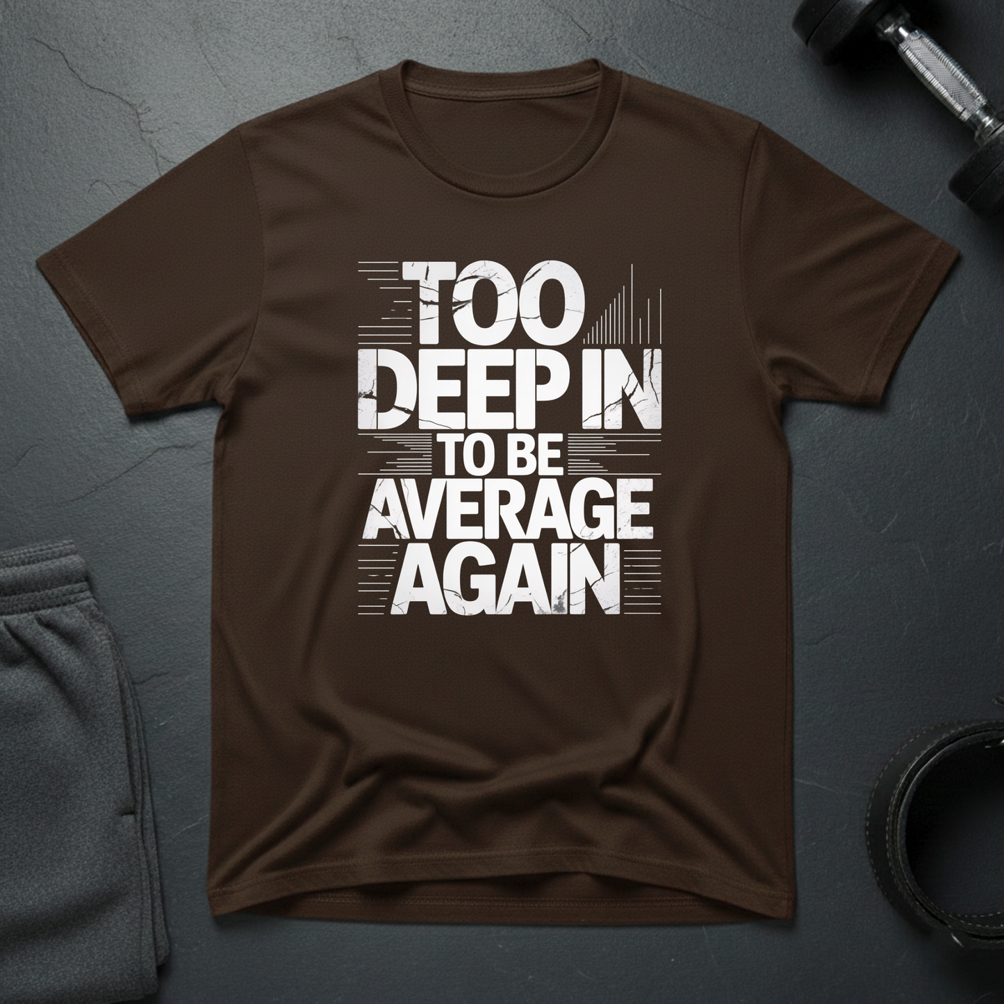 Too Deep In To Be Average Again T-Shirt