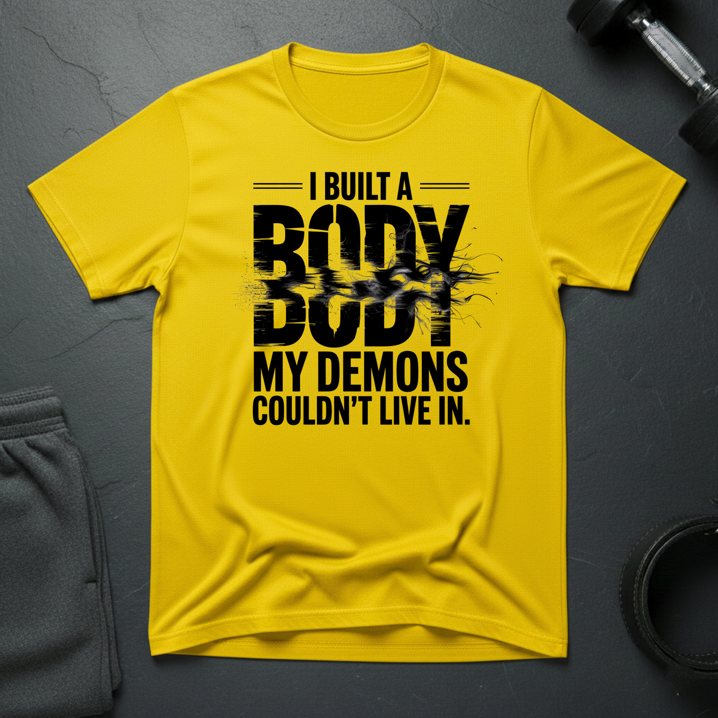 I Built A Body My Demons Couldn't Live In T-Shirt