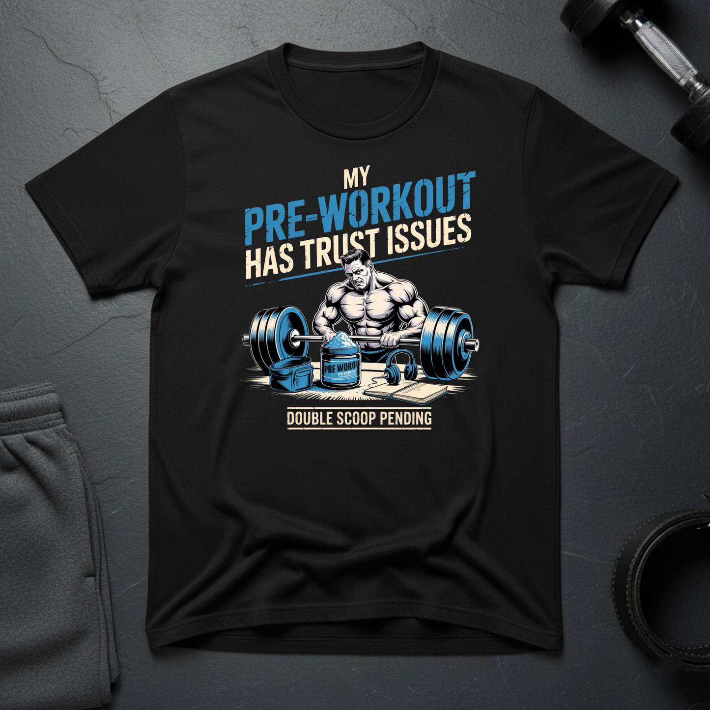 My Pre-Workout Has Trust Issues T-Shirt