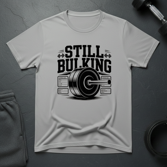 Still Bulking T-Shirt